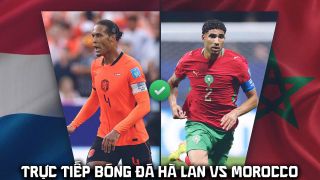 Xem trực tiếp bóng đá Hà Lan vs Morocco ở đâu, kênh nào? Link xem trực tiếp World Cup 2026 trên VTV