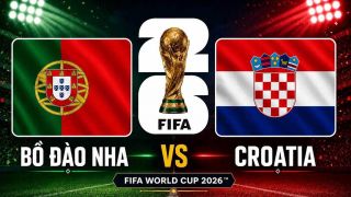 Trực tiếp bóng đá Croatia vs Bồ Đào Nha, 6h ngày 3/7 - Link xem trực tiếp World Cup 2026 trên VTV6