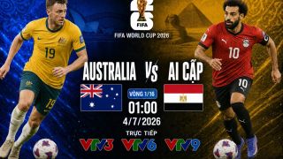 VTV trực tiếp bóng đá Australia vs Ai Cập - Link xem trực tiếp World Cup 2026 hôm nay 4/7 trên VTV3