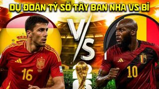 Dự đoán tỷ số Tây Ban Nha vs Bỉ lúc 2h ngày 11/7 - Nhận định bóng đá World Cup 2026 hôm nay