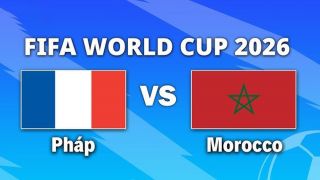 VTV3, VTV6 TRỰC TIẾP bóng đá Pháp vs Maroc hôm nay 10/7 - Link xem trực tiếp World Cup 2026 mới nhất