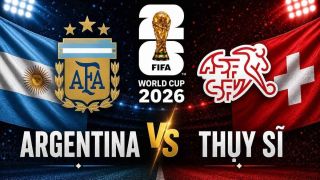 Dự đoán kết quả, tỷ số Argentina vs Thụy Sĩ - World Cup 2026: Siêu máy tính nhận định bóng đá hôm nay 12/7