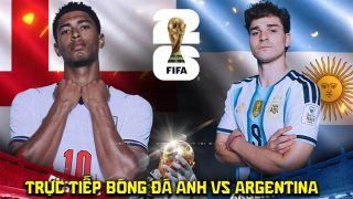 VTV3 VTV6 trực tiếp bóng đá Anh vs Argentina 2h ngày 16/7 - Link xem trực tiếp World Cup 2026 VTVGo