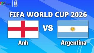 VTV3, VTV6 TRỰC TIẾP bóng đá Anh vs Argentina hôm nay 16/7 - Link xem trực tiếp World Cup 2026 mới nhất