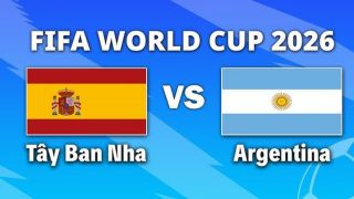 VTV3, VTV6 TRỰC TIẾP bóng đá Tây Ban Nha vs Argentina hôm nay 20/7 - Link xem trực tiếp World Cup 2026 mới nhất