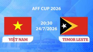VTV6, VTV7 TRỰC TIẾP bóng đá Việt Nam vs Timor Lester hôm nay 24/7 - Link xem trực tiếp AFF Cup 2026 mới nhất