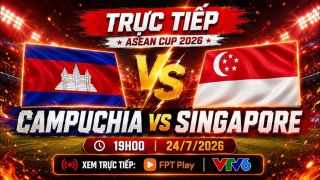Xem trực tiếp bóng đá Campuchia vs Singapore ở đâu, kênh nào? Link xem trực tiếp AFF Cup 2026 FULLHD