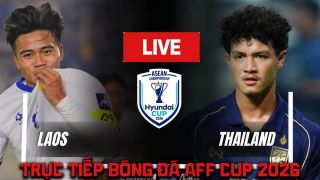 VTV5 VTV6 trực tiếp bóng đá Lào vs Thái Lan 20h ngày 25/7 - Link xem trực tiếp AFF Cup 2026 hôm nay