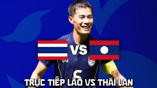 Trực tiếp bóng đá Lào vs Thái Lan 20h ngày 25/7 - VTV6 VTV7 trực tiếp AFF Cup 2026 hôm nay