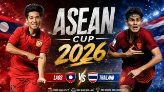 Xem trực tiếp bóng đá Lào vs Thái Lan ở đâu, kênh nào? Link xem trực tiếp AFF Cup 2026 trên VTV6 HD