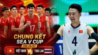 TRỰC TIẾP bóng chuyền Việt Nam vs Thái Lan hôm nay 26/7 - Link xem trực tiếp bóng chuyền SEA V.Cup 2026