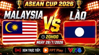 VTV trực tiếp bóng đá Malaysia vs Lào - Link xem trực tiếp AFF Cup 2026 hôm nay 28/7 trên VTV6