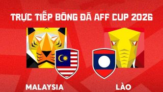 Trực tiếp bóng đá Malaysia vs Lào 20h ngày 28/7 - VTV5 VTV6 trực tiếp AFF Cup 2026 hôm nay