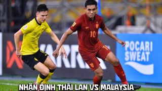 Nhận định bóng đá Thái Lan vs Malaysia 20h ngày 1/8 - AFF Cup 2026: ĐT Việt Nam nhận tin vui?