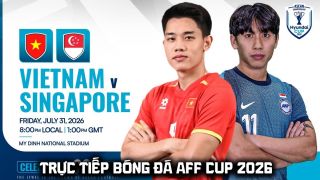 VTV5 VTV6 trực tiếp bóng đá Việt Nam vs Singapore 20h ngày 31/7 - Link xem trực tiếp AFF Cup 2026 hôm nay
