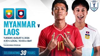 VTV6 trực tiếp bóng đá Myanmar vs Lào 17h00 ngày 4/8 - Link xem trực tiếp AFF Cup 2026 hôm nay