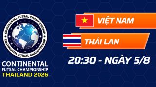 FPT trực tiếp Futsal Việt Nam vs Thái Lan hôm nay 5/8 - Link xem trực tiếp giao hữu futsal mới nhất