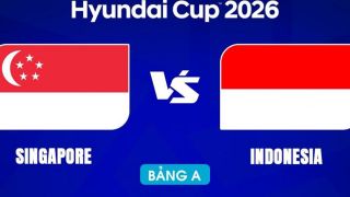 Dự đoán tỷ số, nhận định bóng đá ĐT Singapore vs ĐT Indonesia 20h ngày 7/8: Cuộc chiến sống còn