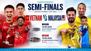 VTV trực tiếp Bán kết AFF Cup 2026 - Lịch trực tiếp Việt Nam vs Malaysia; Thái Lan vs Singapore