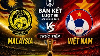 VTV trực tiếp bóng đá Malaysia vs Việt Nam - Link xem trực tiếp AFF Cup 2026 hôm nay 16/8 trên VTV6 và VTVgo