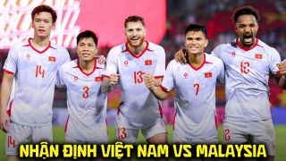 Nhận định bóng đá Việt Nam vs Malaysia 20h ngày 19/8 - Bán kết AFF Cup 2026: Không được phép sảy chân