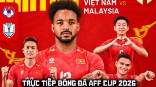 Trực tiếp bóng đá Việt Nam vs Malaysia hôm nay 19/8 - Link xem trực tiếp AFF Cup 2026 trên VTV