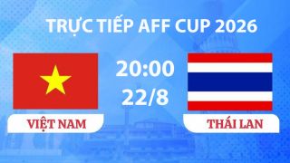 VTV3, VTVGo TRỰC TIẾP bóng đá Việt Nam vs Thái Lan hôm nay 22/8 - Link xem trực tiếp AFF Cup 2026 mới nhất