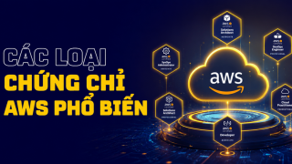 Các loại chứng chỉ AWS phổ biến nhất giúp tăng thêm thu nhập và cơ hội