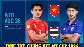 VTV6 VTV3 trực tiếp bóng đá Việt Nam vs Thái Lan hôm nay 26/8 - Link xem trực tiếp AFF Cup 2026 trên VTV