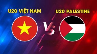 Xem TRỰC TIẾP U20 Việt Nam đấu U20 Palestine ở đâu, kênh nào? Link xem miễn phí VL U20 châu Á 2027
