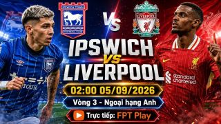 Trực tiếp bóng đá Ipswich Town vs Liverpool - Link xem trực tiếp Ngoại hạng Anh hôm nay 5/9 trên FPT Play