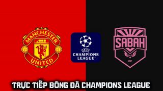 Xem trực tiếp bóng đá MU vs Sabah ở đâu, kênh nào? Link xem trực tiếp Champions League - Cúp C1 hôm nay