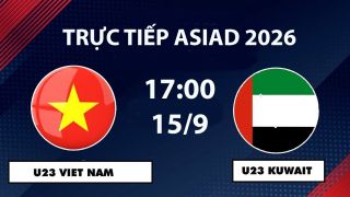 VTV6, VTV5 TRỰC TIẾP bóng đá U23 Việt Nam vs U23 Kuwait hôm nay 15/9 - Link xem trực tiếp ASIAD 2026 mới nhất