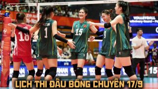 Lịch thi đấu bóng chuyền hôm nay 17/9: Tuyển nữ Việt Nam đại chiến Hong Kong TQ lúc mấy giờ?