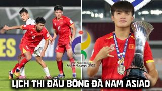 Lịch thi đấu bóng đá nam ASIAD 2026 mới nhất 17/9 - U23 Việt Nam đấu U23 Philippines lúc mấy giờ?