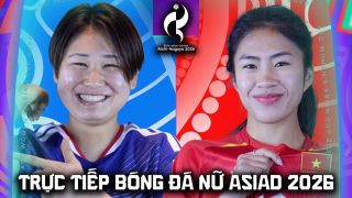 Link xem trực tiếp bóng đá ĐT nữ Việt Nam vs ĐT nữ Nhật Bản - VTV6 trực tiếp ASIAD 2026 hôm nay 17/9