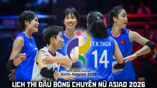Lịch thi đấu tứ kết bóng chuyền nữ ASIAD 2026 mới nhất: Tuyển nữ Việt Nam đấu Trung Quốc lúc mấy giờ?