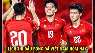 Lịch thi đấu bóng đá Việt Nam hôm nay 29/5: U23 Việt Nam đấu U23 Hàn Quốc; ĐT nữ Việt Nam đối đầu Trung Quốc
