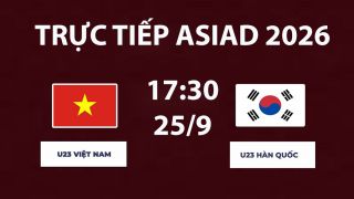TRỰC TIẾP bóng đá U23 Việt Nam vs U23 Hàn Quốc hôm nay 25/9 - Link xem trực tiếp ASIAD 2026 trên VTV