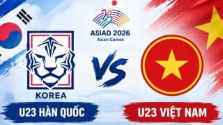 Xem trực tiếp bóng đá U23 Việt Nam vs U23 Hàn Quốc ở đâu, kênh nào? Link trực tiếp ASIAD 2026 hôm nay