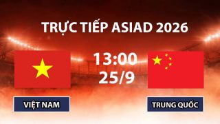 VTV6, VTV5 TRỰC TIẾP bóng đá Việt Nam vs Trung Quốc hôm nay 25/9 - Link xem ASIAD 2026 mới nhất