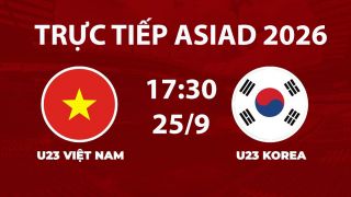 VTV6, VTVGo TRỰC TIẾP bóng đá ASIAD 2026 hôm nay 25/9 - Link xem trực tiếp U23 Việt Nam đấu Hàn Quốc