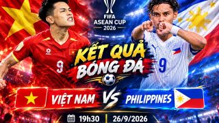 Kết quả bóng đá ĐT Việt Nam vs Philippines - Link xem trực tiếp FIFA ASEAN Cup 2026 mới nhất