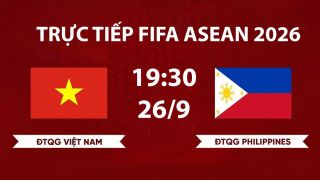 TRỰC TIẾP bóng đá Việt Nam vs Philippines hôm nay 26/9 - VTV có phát sóng FIFA ASEAN Cup 2026?