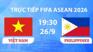 FPT, TV360 TRỰC TIẾP bóng đá FIFA ASEAN Cup 2026 hôm nay 26/9 - Link xem ĐT Việt Nam vs Philippines
