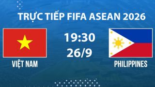 Link xem TRỰC TIẾP bóng đá Việt Nam vs Philippines hôm nay 26/9 - VTV phát sóng FIFA ASEAN Cup 2026?