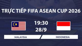 TRỰC TIẾP bóng đá Malaysia vs Indonesia hôm nay 28/9 - Link xem FIFA ASEAN Cup 2026 trên FPT