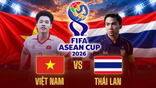 FPT trực tiếp bóng đá Việt Nam vs Thái Lan 19h30 ngày 29/9 - Link trực tiếp FIFA ASEAN Cup hôm nay