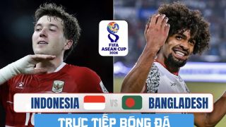 FPTPlay trực tiếp bóng đá Indonesia vs Bangladesh - Link xem trực tiếp FIFA ASEAN Cup 2026 hôm nay 1/10