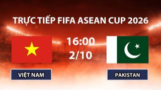 FPTPlay TRỰC TIẾP bóng đá FIFA ASEAN Cup 2026 hôm nay 2/10 - Link xem tuyển Việt Nam vs Pakistan